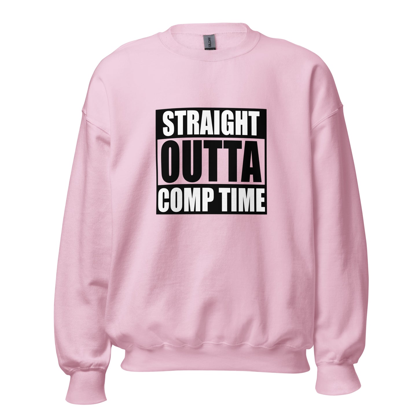 Straight Outta Comp Time Sweatshirt