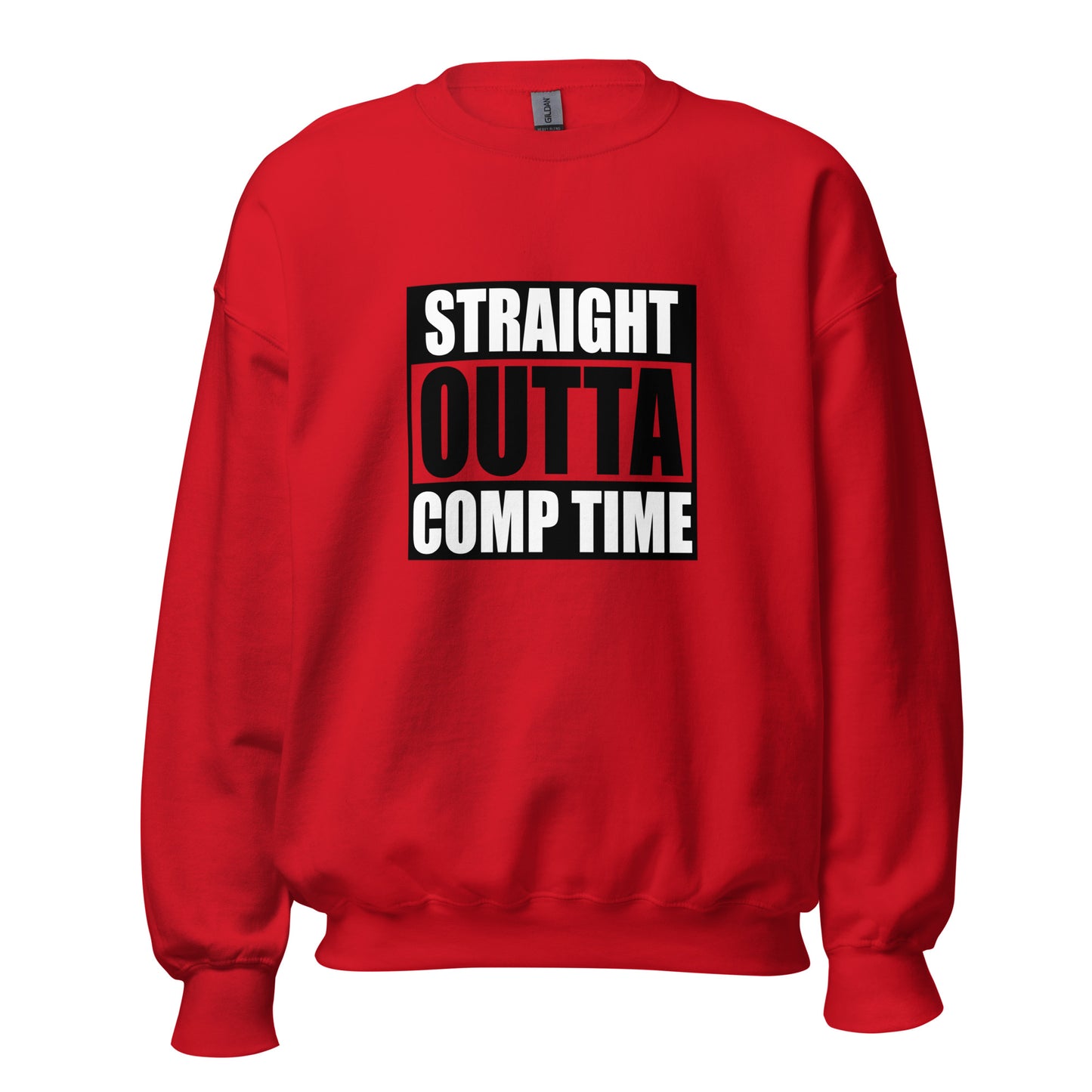 Straight Outta Comp Time Sweatshirt